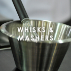 Image for Whisks & Mashers